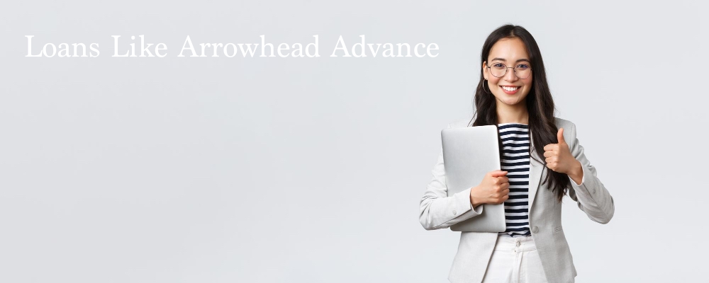 Loans Like Arrowhead Advance